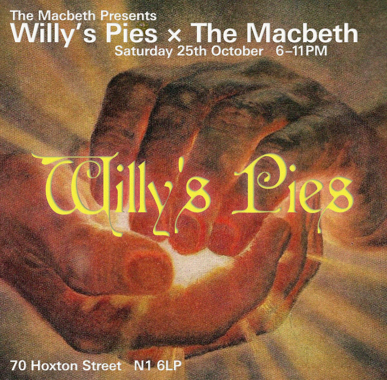 WILLY'S PIES MINUS THE PIES DOWN THE MACBETH, HOXTON